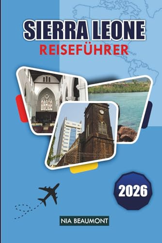 Sierra Leone Reiseführer 2026: Küstenstrände, Nationalparks, kulturelles Erbe, lokale Küche und praktische Reiseplanung in Westafrika