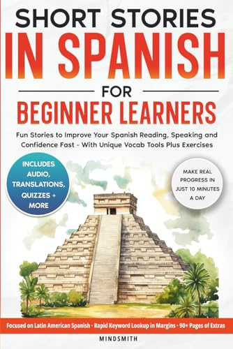 Short Stories in Spanish For Beginner Learners: Quickly Improve Your Reading, Speaking, and Confidence in Spanish the Fun Way — with Powerful Vocab ... (Spanish Short Stories for Adult Learners)