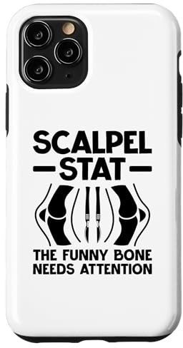 iPhone 11 Pro Scalpel Stat The Funny Bone Needs Attention Surgeon Surgery Case
