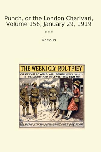 Punch, or the London Charivari, Volume 156, January 29, 1919 (Classic Books)
