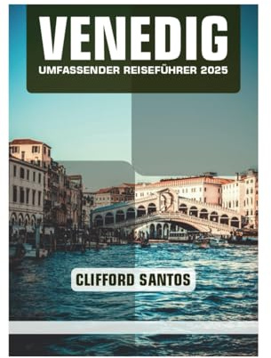 VENEDIG UMFASSENDER REISEFÜHRER 2025
