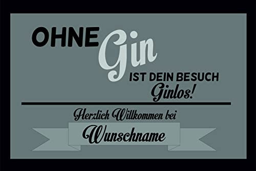 Crealuxe Fussmatte mit Wunschtext/Wunschname Ohne Gin ist Dein Besuch ginlos. Herzlich Willkommen bei ... - 60x40 cm - Gummi Rückseite/rutschfest - Filzoberfläche - Bedruckte Türmatte