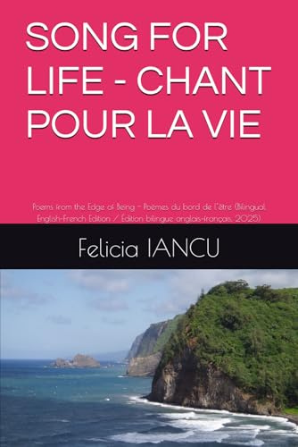 SONG FOR LIFE - CHANT POUR LA VIE: Poems from the Edge of Being - Poèmes du bord de l’être (Bilingual English–French Edition / Édition bilingue anglais–français, 2025)