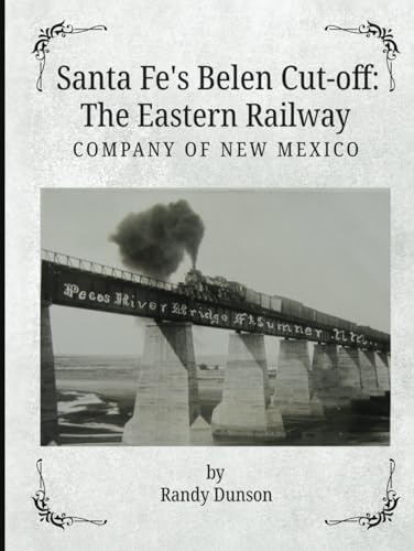 Santa Fe's Belen Cut-off: The Eastern Railway Company of New Mexico