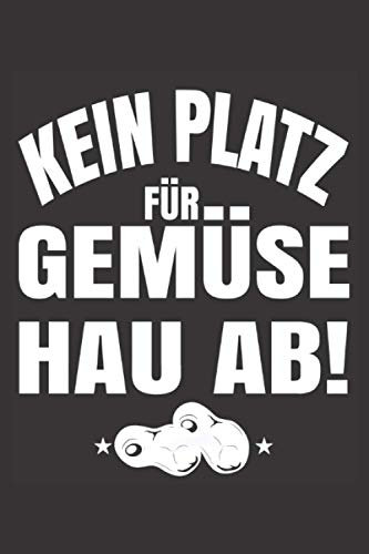 Grill Rezeptbuch für Männer zum Selberschreiben: Kein Platz Für Gemüse! Hau Ab!: Grill Notizbuch zum selbst schreiben & gestalten von Rezepten und Grillrezepten als persönliches Kochbuch beim Grillen