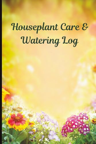 Houseplant Care & Watering Log: Indoor Plant Maintenance & Growth Tracker | 6 x 9 inch size, 119 pages: Keep your houseplants thriving with an easy-to-use watering schedule and care journal
