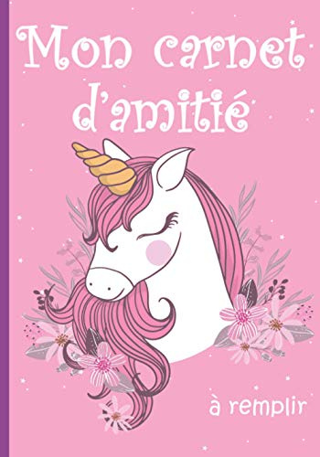 Mon carnet d'amitié à remplir: Cahier d'amitié pour fille à compléter avec tes copines avec espace photo | Journal intime avec motif licorne | Carnet en couleur | Format pratique 7 x 10 pouces