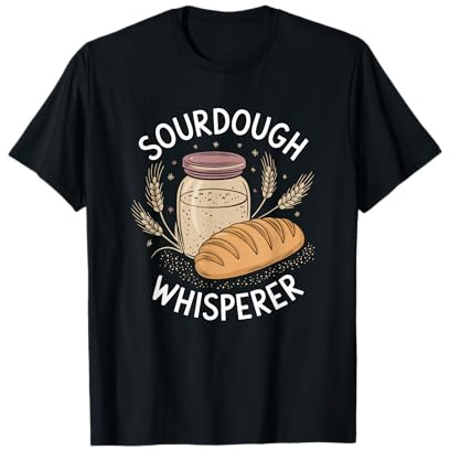 Sourdough Starter Whisperer, Breadmaker Breadmaking Baker T-Shirt