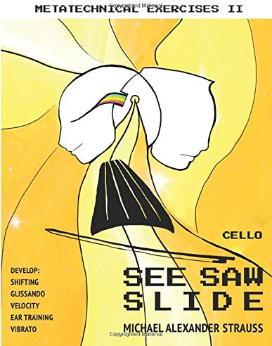 See Saw Slide for Cello: Exercises for shifting, velocity, ear training and vibrato (Metatechnical Exercises)