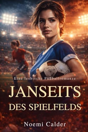 Jenseits des Spielfelds: Eine lesbische Fußballromanze (Lesbiche romanze)