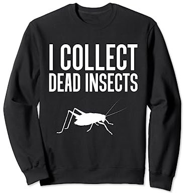I Collect Dead Insects Exterminator Pest Control Sweatshirt