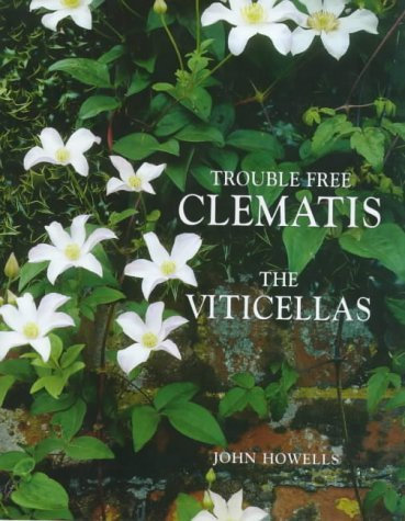 Trouble-Free Clematis: Viticellas by John Howells (1998-12-04)