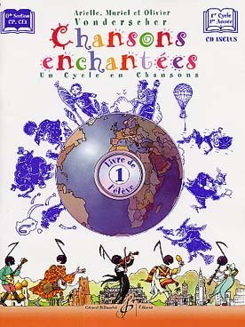 Arielle, Muriel Et Olivier Vonderscher: Chansons Enchantees Volume 1 - Livre De L'Eleve. Partitions, CD pour Tous Les Instruments