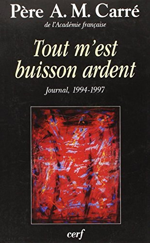 TOUT M'EST BUISSON ARDENT : JOURNAL 1994-1997 by AMBROISE-MARIE CARR? (March 01,1998)