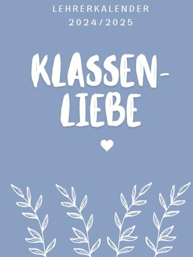 Lehrerkalender 2024/2025 Klassenliebe: Lehrerplaner Schulplaner Lehrerkalender Schuljahresplaner für Lehrerinnen und Lehrer ca. A4