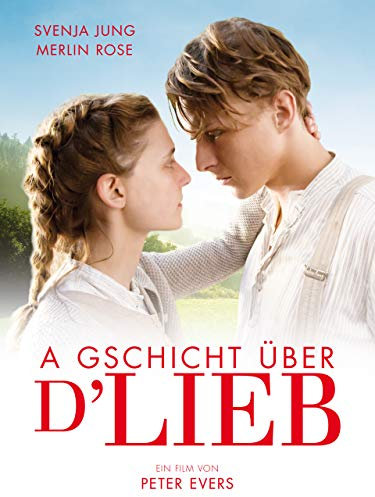 A Gschicht über d‘Lieb
