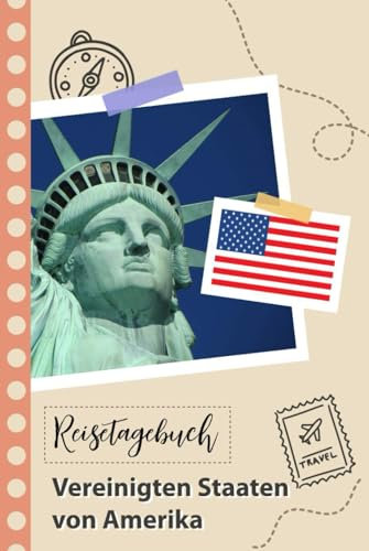 Reisetagebuch zum Ausfüllen - Vereinigten Staaten von Amerika: Ein Lustiger Reisetagebuch zum selberschreiben für Ihre Reise nach der Vereinigten ... und Frauen mit Anregungen und Checklisten.