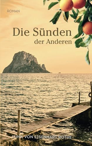 Die Sünden der Anderen: Der spannende Schicksalsroman über die Macht der Vergangenheit | Dramatische Familiengeheimnisse vor mediterraner Kulisse