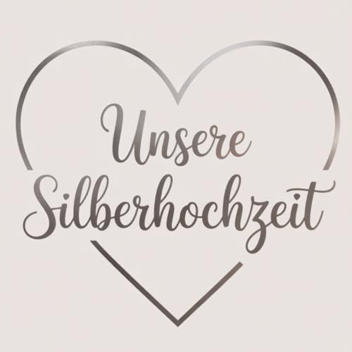 Unsere Silberhochzeit Gästebuch silberne Hochzeit 25 Jahre verheiratet: Album silberne Hochzeit auf 80 weißen blanko Seiten für Glückwünsche