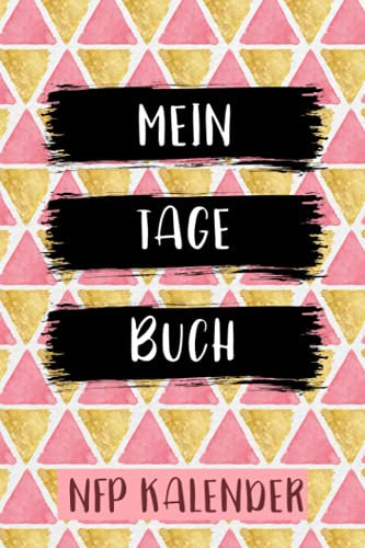 Mein Tage Buch NFP Kalender: Zykluskalender, Zyklustagebuch mit 60 Zyklus-Tabellen für die Temperaturmethode (Basaltemperatur): Buch für Natürliche ... der NFP-Methode (symptothermalen Methode)