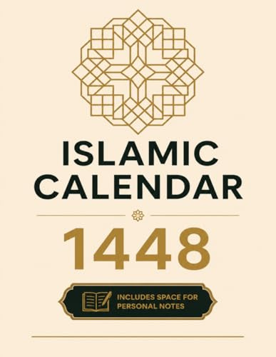 ISLAMIC CALENDAR 1448 with Notes Pages: Islamic Planner 2026–2027 : Gregorian Dates and Space for Notes | Ramadan, Eid & Key Islamic Events Included