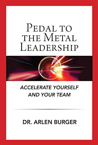Pedal To The Metal Leadership: Accelerate yourself and your team