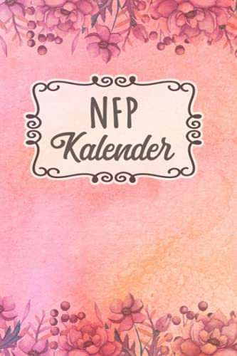 NFP Kalender: Zykluskalender, Zyklustagebuch mit 60 Zyklus-Tabellen für die Temperaturmethode (Basaltemperatur): Buch für Natürliche Familienplanung & ... der NFP-Methode (symptothermalen Methode)