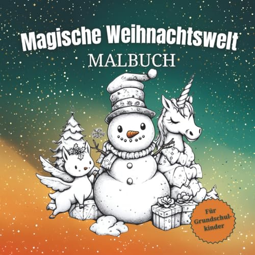 Magische Weihnachtswelt: Malbuch für Grundschulkinder - Fantasievolle Ausmalmotive für strahlende Kinderaugen und unvergessliche Weihnachtsfreude!