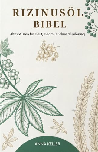 Rizinusöl Bibel: Altes Wissen für Haut, Haare & Schmerzlinderung