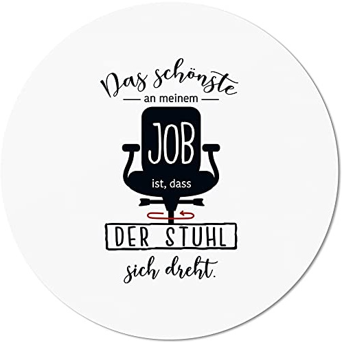 JUNIWORDS Mauspad Mousepad, Rund, Das schönste an Meinem Job ist, DASS der Stuhl Sich dreht