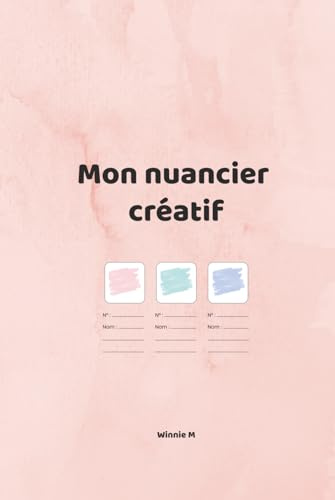 Mon nuancier créatif: Edition reliée