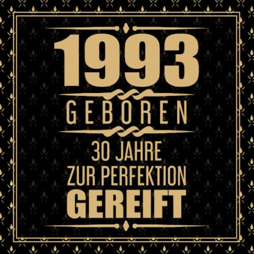 1993 Geboren 30 Jahre Zur Perfektion Gereift: 30. Geburtstag Gästebuch