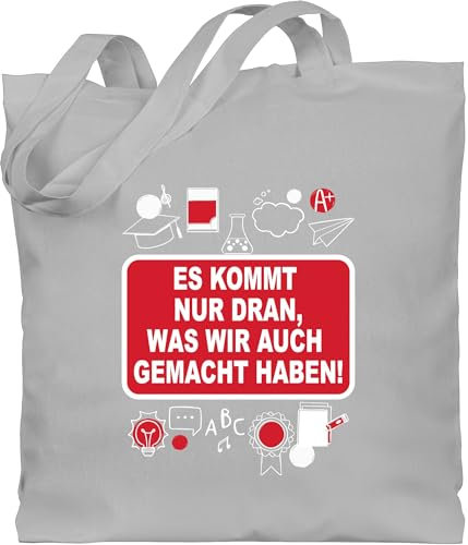 Baumwolltasche - Es kommt nur dran, was wir auch gemacht haben! - Unisize - Hellgrau - jutetasche lehrer lehrer-tasche teacher lehrerinnen stoffbeutel jutebeutel schule lehrergeschenke abschluss