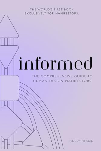 Informed: The Comprehensive Guide To Human Design Manifestors