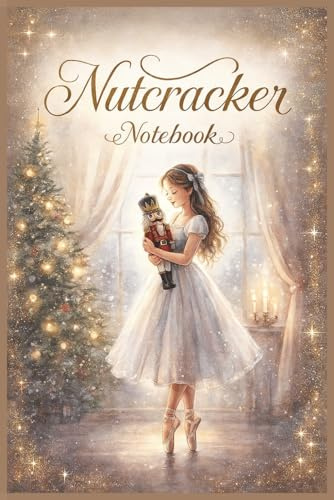 Nutcracker Notebook: A Vintage Nutcracker Notebook for Christmas Lists, Journaling & Ballet Practice