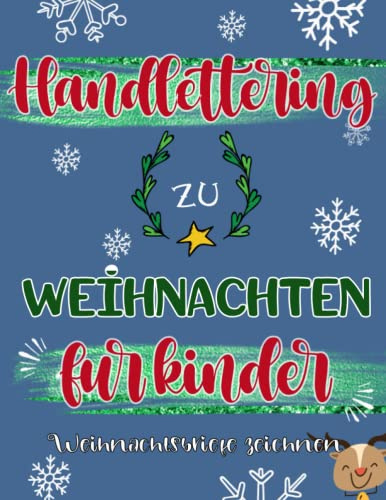HandLettering zu Weihnachten für Kinder. Weihnachtsbriefe Zeichnen: Modernes Kalligraphiebuch für Kinder. Praktische Übungen.