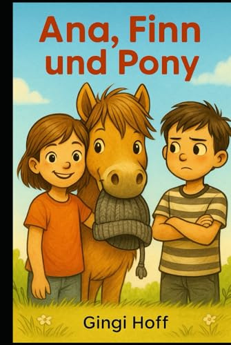 Ana Finn und Pony: eine Freundschaft voller Mützen, Schatzsuche und Missverständnissen