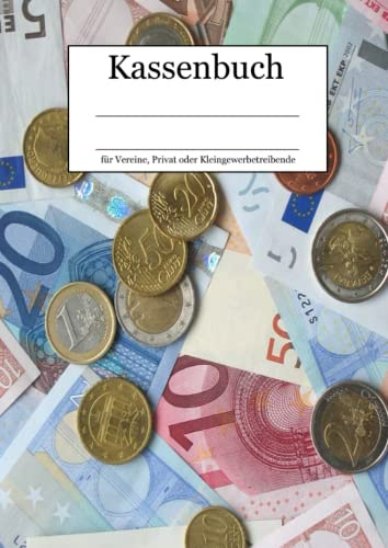Kassenbuch für Vereine, Privat oder Kleingewerbetreibende: DIN A4 Buch zum Notieren von Finanzen, Einnahmen, Ausgaben, Saldo