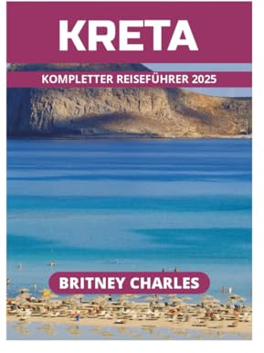 KRETA KOMPLETTER REISEFÜHRER 2025