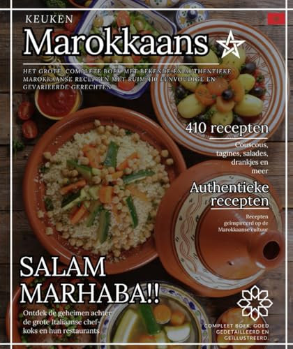 Marokkaanse keuken: Het geweldige complete boek met bekende en authentieke recepten uit Marokko, met ruim 450 eenvoudige en gevarieerde gerechten, couscous, tagines, salades, drankjes en meer