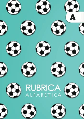 Rubrica Alfabetica: A5 Rubrica dalla A alla Z con 4 Pagine per ogni lettera | Organizzatore Alfabetico con Indice | Tema Calcio