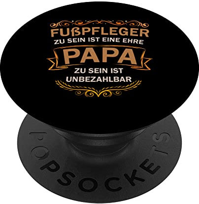 Fußpfleger ist eine Ehre Papa zu sein unbezahlbar PopSockets mit austauschbarem PopGrip