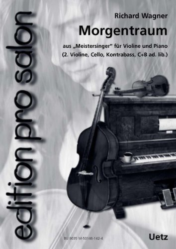 Morgentraum (Aus: Die Meistersinger von Nürnberg) für Salonensemble (Klavierpartitur und Stimmen) (edition pro salon)