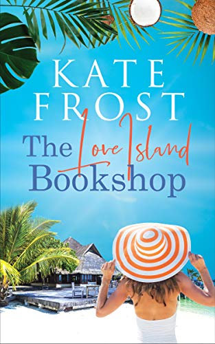 The Love Island Bookshop: A feel-good romance (A Romantic Escape Book)