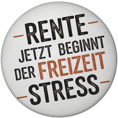 Rente Magnet rund mit Text Jetzt beginnt der Freizeit Stress rundes Design mit schwarzer und brauner Schrift