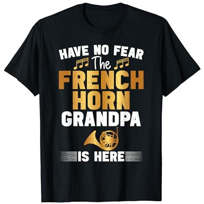 Have no fear the French Horn Grandpa is here Waldhorn T-Shirt