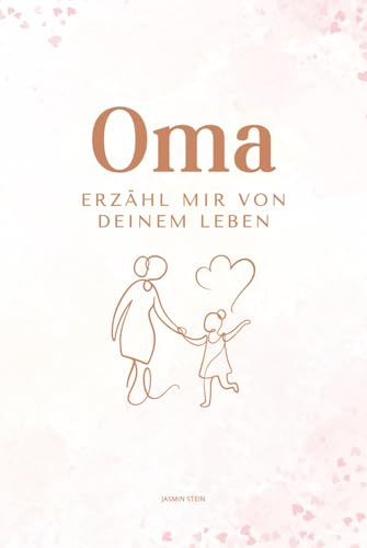Oma erzähl mir von deinem Leben: Ein persönliches Ausfüllbuch mit über 200 Fragen – das perfekte Geschenk für Omas zum Erinnern & Weitergeben