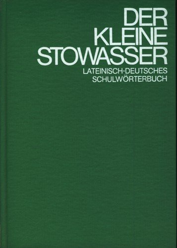 Der kleine Stowasser - Lateinisch-Deutsches Schulwörterbuch