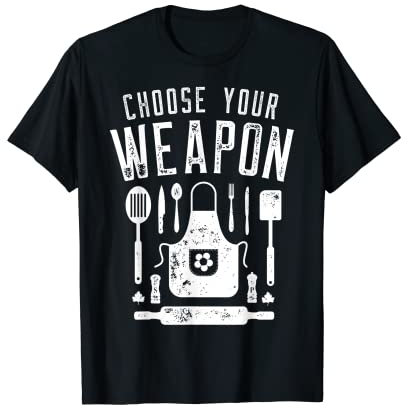 Ustensiles de cuisine amusants Chef Choose Your Weapon T-Shirt