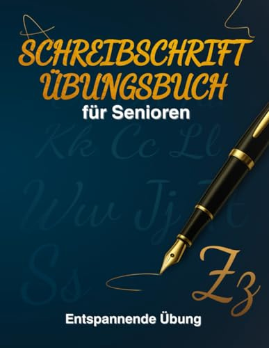 Schreibschrift Übungsbuch für Senioren: Große Schrift zum Nachspuren von Buchstaben, Wörtern und Sätzen – Entspannende Übung